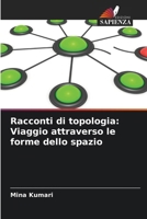 Racconti di topologia: Viaggio attraverso le forme dello spazio 6207386582 Book Cover