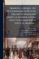 Manuel lexique, ou Dictionnaire portatif des mots françois dont la signification n'est pas familiere a tout le monde .. (French Edition) B0FJQR49PS Book Cover