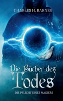 Die B?cher des Todes: Die Pflicht eines Magiers 3754354329 Book Cover