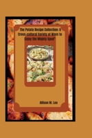The Potato Recipe Collection: A Cross-cultural Variety of Ways to Enjoy the Mighty Spud B0BS8VK7B6 Book Cover