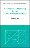 Groundwater Modeling by the Finite Element Method (Water Resources Monograph) 0875903177 Book Cover