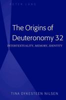 The Origins of Deuteronomy 32: Intertextuality, Memory, Identity 143315112X Book Cover