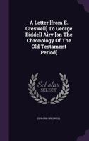 A Letter [From E. Greswell] to George Biddell Airy [On the Chronology of the Old Testament Period]. 1348011661 Book Cover