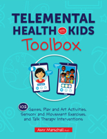 Telemental Health with Kids Toolbox: 102 Games, Play and Art Activities, Sensory and Movement Exercises, and Talk Therapy Interventions 1683734386 Book Cover