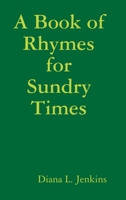 A Book of Rhymes for Sundry Times 1794873066 Book Cover