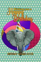 Birthday Wishes Book: Wishing You A Happy Birthday 1082486027 Book Cover
