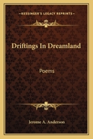 Driftings in Dreamland: Poems 116376048X Book Cover