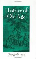 History of Old Age: From Antiquity to the Renaissance 0745662137 Book Cover