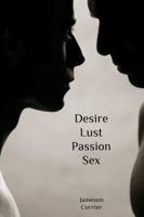 Desire, Lust, Passion, Sex 1931160252 Book Cover