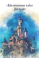 Adventurous Tales for Kids: Short stories B0C8QWTHDD Book Cover