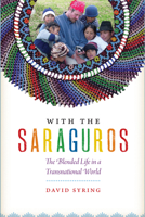 With the Saraguros: The Blended Life in a Transnational World 1477309810 Book Cover