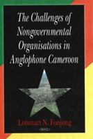 The Challenges of Nongovernmental Organizations in Anglophone Cameroon (Studies in Ngos and Rural Development Series) 1600213251 Book Cover