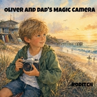 Oliver and Dad's Magic Camera B0HBXGWPGH Book Cover
