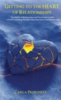Getting to the HEART of Relationships: The MAGIC of Relationships and Their Power to HEAL 1952976618 Book Cover