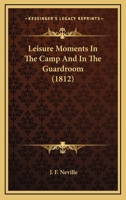 Leisure Moments In The Camp And In The Guardroom 1104251892 Book Cover