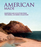 American Made: Paintings & Sculpture from the DeMell Jacobsen Collection 1913875237 Book Cover