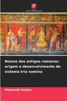 Nomes dos antigos romanos: origem e desenvolvimento do sistema tria nomina (Portuguese Edition) 6208585686 Book Cover