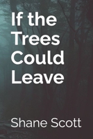 If the Trees Could Leave B0CCZSXJG5 Book Cover