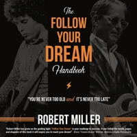 Follow Your Dream Handbook: You’re Never Too Old and It’s Never Too Late 1953596193 Book Cover