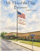 Mr. H and the Flag Bearers: A Mr. H Story (The Mr. H Series) B0GY4P9Z6B Book Cover