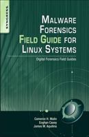 Malware Forensics Field Guide for Linux Systems: Digital Forensics Field Guides 1597494704 Book Cover