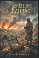 LA GENÈSE DES EL BAHRAOUI 1939-1945: Du sang de l'Atlas aux cendres de l'Europe (French Edition) B0GLXGDWX5 Book Cover