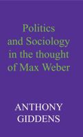 Politica y sociologia en Max Weber/ Politics and Sociology in the Thought of Max Weber (Ciencias Sociales/ Social Sciences) 0745670962 Book Cover