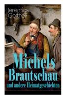 Michels Brautschau Und Andere Heimatgeschichten (Vollst�ndige Ausgaben) 802731920X Book Cover