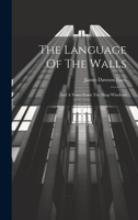 The Language Of The Walls: And A Voice From The Shop Windows 1021444340 Book Cover