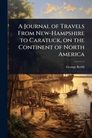A Journal of Travels From New-Hampshire to Caratuck, on the Continent of North America 1024072290 Book Cover