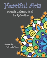 Heartful Arts - Mandala Coloring Book for Relaxation: Simple Mandala Designs for Coloring, to ease the mind and heart. B08C6XMD74 Book Cover