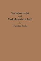 Verkehrsrecht Und Verkehrswirtschaft: Ein Kompendium Zur Kritischen Einfuhrung in Die Ordnung Des Verkehrs 3642484514 Book Cover