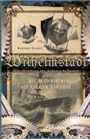 Wilhelmstadt. Die Abenteuer der Johanne deJonker. Band 1 - Die Maschinen des Saladin Sansibar 3969710715 Book Cover