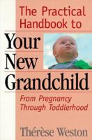 The Practical Handbook to Your New Grandchild 0966055306 Book Cover