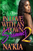 In Love With An A-Town Scammer 2: An Urban Romance Finale B09GZR9P7D Book Cover
