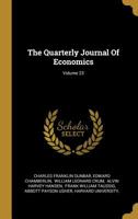 The Quarterly Journal Of Economics; Volume 23 1011578662 Book Cover