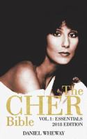 The Cher Bible, Vol. 1: Essentials 2018 Edition (The Cher Bible 2018) (Volume 1) 1722447885 Book Cover