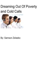 Dreaming Out of Poverty and Cold Calls: Real Estate, Cold Calls, Sales, Business 1540723801 Book Cover