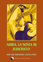 ASIRIA , La novia de Jesucristo (Spanish Edition) B0F9VDCDDF Book Cover