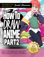 How to Draw Anime (Includes Anime, Manga and Chibi) Part 2 Drawing Anime Figures 1947215450 Book Cover