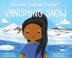 Climate Change Charlie: Vanishing Snow B0B52LFC74 Book Cover