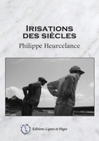 Irisations des siècles (French Edition) 2377899161 Book Cover