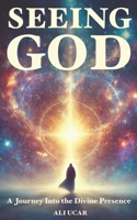 Seeing God: A Journey Into the Divine Presence B0DY72W5LM Book Cover