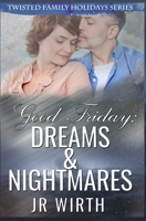Good Friday: Dreams and Nightmares 1511524103 Book Cover