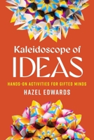 Kaleidoscope of Ideas: Hands-On Activities for Gifted Minds 1923215167 Book Cover