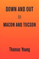 Down and Out in Macon and Tucson 1436397138 Book Cover