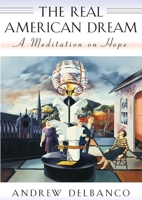 The Real American Dream: A Meditation on Hope 0674749251 Book Cover