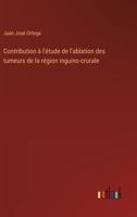 Contribution à l'étude de l'ablation des tumeurs de la région inguino-crurale (French Edition) 3385063477 Book Cover