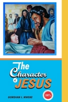 THE CHARACTER OF JESUS 1777453615 Book Cover
