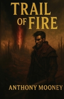 Trail of Fire B0G6D66R1F Book Cover